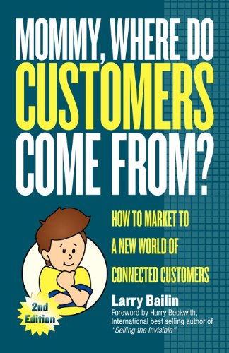 Stock image for Mommy, Where Do Customers Come From?: How to Market to a New World of Connected Customers for sale by ThriftBooks-Atlanta