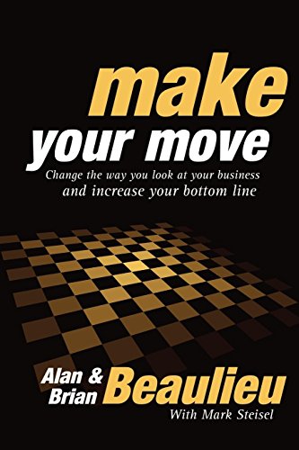 Beispielbild fr Make Your Move : Change the Way You Look at Your Business and Increase Your Bottom Line zum Verkauf von Better World Books