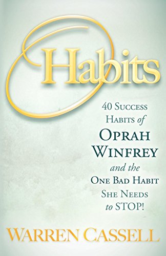 Imagen de archivo de O'Habits : 40 Success Habits of Oprah Winfrey and the One Bad Habit She Needs to Stop! a la venta por Better World Books