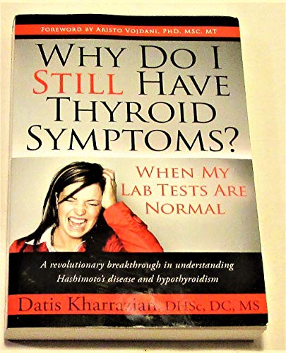 Stock image for Why Do I Still Have Thyroid Symptoms?: When My Lab Tests Are Normal for sale by Dream Books Co.