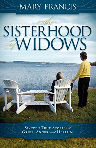 Stock image for The Sisterhood of Widows: Sixteen True Stories of Grief, Anger and Healing for sale by ThriftBooks-Atlanta