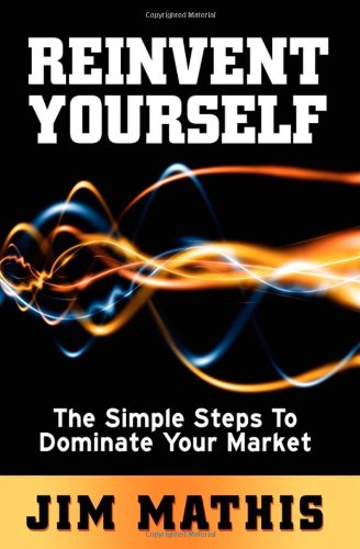 Immagine stock per Reinvent Yourself: The Simple Steps to Dominate Your Market