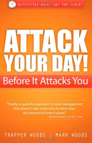 9781600378485: Attack Your Day! Before It Attacks You