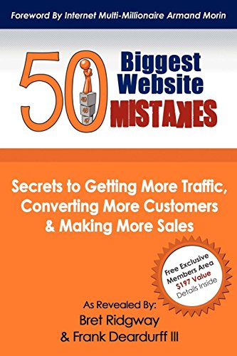 Beispielbild fr 50 Biggest Website Mistakes : Secrets to Getting More Traffic, Converting More Customers, and Making More Sales zum Verkauf von Better World Books