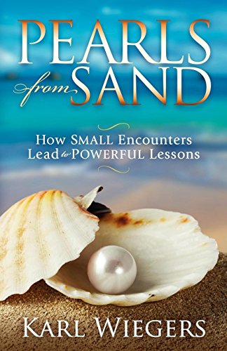 Stock image for Pearls from Sand : How Small Encounters Lead to Powerful Lessons for sale by Better World Books: West