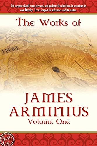 Stock image for The Works of James Arminius, Volume 1 for sale by BookHolders