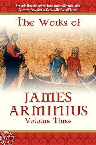 Stock image for The Works of James Arminius, Volume 3 for sale by East Kent Academic