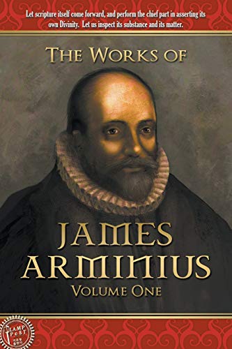 Beispielbild fr The Works of James Arminius: Volume One zum Verkauf von GF Books, Inc.