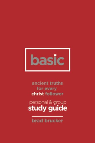 Stock image for Basic: Personal & Group Study Guide: Ancient Truths for Every Christ Follower for sale by GF Books, Inc.