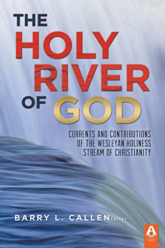 Imagen de archivo de The Holy River of God: Currents and Contributions of the Wesleyan Holiness Stream of Christianity a la venta por Indiana Book Company