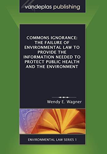 Immagine stock per Commons Ignorance: The Failure of Environmental Law to Provide the Information Needed to Protect Public Health and the Environment