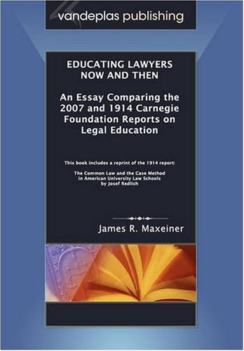 Stock image for Educating Lawyers Now and Then: An Essay Comparing the 2007 and 1914 Carnegie Foundation Reports on Legal Education for sale by POQUETTE'S BOOKS