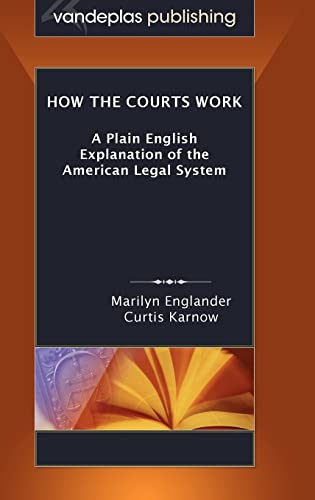 Beispielbild fr How the Courts Work : A Plain English Explanation of the American Legal System, Hardcover Edition zum Verkauf von Better World Books