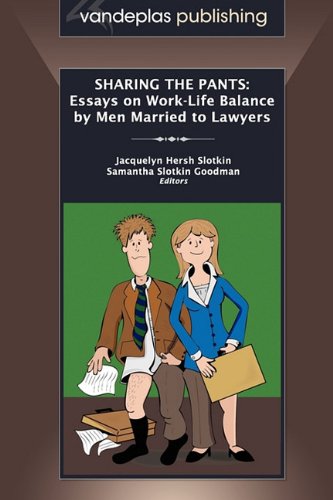 Beispielbild fr Sharing the Pants: Essays on Work-Life Balance by Men Married to Lawyers zum Verkauf von Solomon's Mine Books