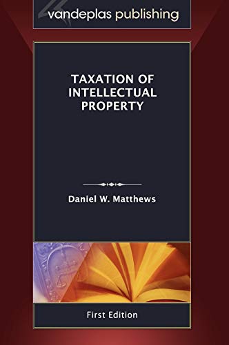 9781600421563: Taxation of Intellectual Property, First Edition 2011