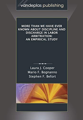 Imagen de archivo de More Than We Have Ever Known About Discipline and Discharge in Labor Arbitration: An Empirical Study a la venta por ThriftBooks-Dallas