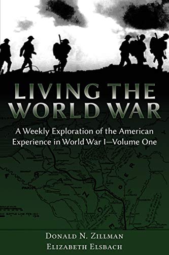 Beispielbild fr Living the World War: A Weekly Exploration of the American Experience in World War I-Volume One zum Verkauf von Mispah books