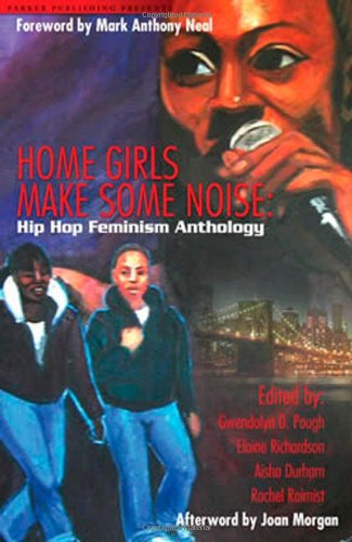 9781600430107: Home Girls Makes Some Noise: Hip Hop Feminism Anthology