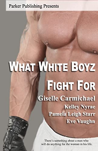 What White Boyz Fight For (9781600430923) by Carmichael, Giselle; Nyrae, Kelley; Starr, Pamela Leigh; Vaughn, Eve
