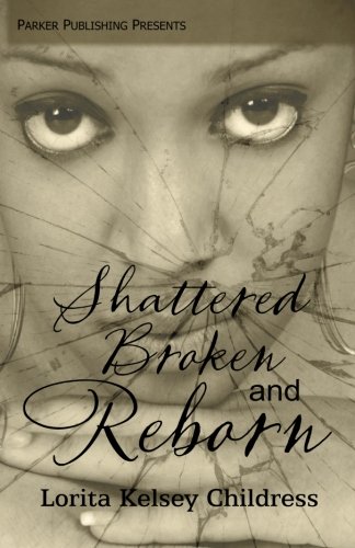 9781600431678: Shattered, Broken and Reborn