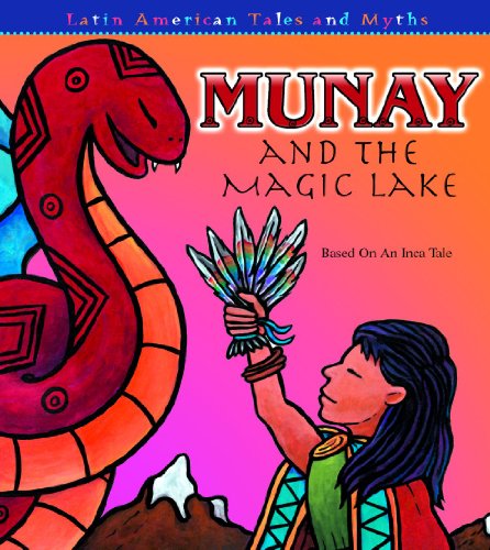 Munay And the Magic Lake: Based on an Inca Tale (Latin American Tales and Myths) - Sandy (RTL) Sepehri