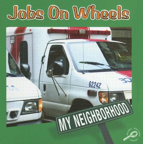 Jobs on Wheels (My Neighborhood) (9781600442025) by Gillis, Jennifer Blizin