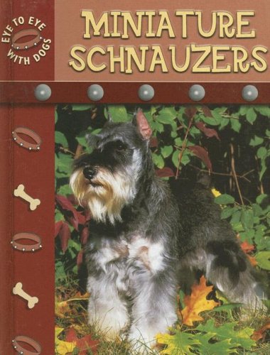 Miniature Schnauzers (Eye to Eye With Dogs) (9781600442360) by Stone, Lynn M.