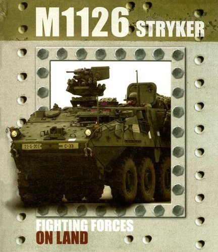 M1126 Stryker (Fighting Forces on Land) (9781600442469) by Baker, David