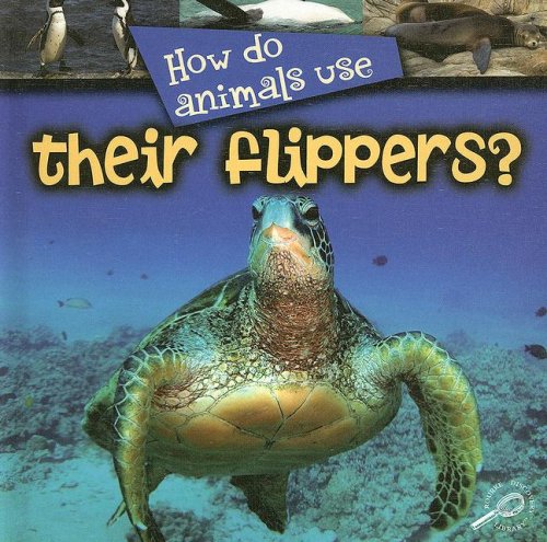 Beispielbild fr How Do Animals Use Their Flippers? zum Verkauf von Better World Books