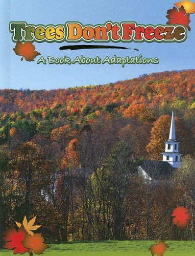 Trees Don't Freeze: A Book About Adaptations (Big Ideas for Young Scientists) (9781600445378) by Sheehan, Tom