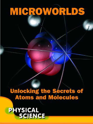 Beispielbild fr Microworlds : Unlocking the Secrets of Atoms and Molecules; Physical Science zum Verkauf von Better World Books