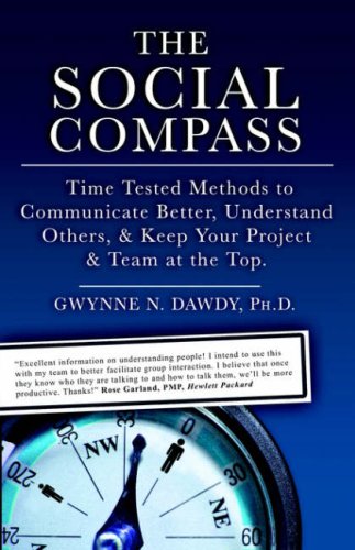 Stock image for The Social Compass: Time Tested Methods to Communicate Better, Understand Others, Resolve Conflict & Keep Your Project And Team at the Top for sale by Discover Books