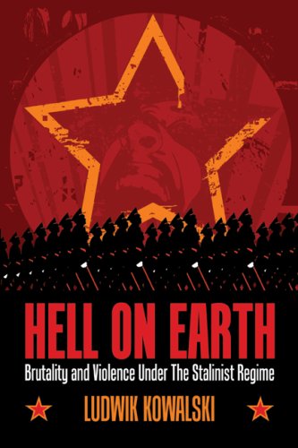 Hell on Earth: Brutality and Violence Under the Stalinist Regime (9781600472329) by Kowalski, Ludwik