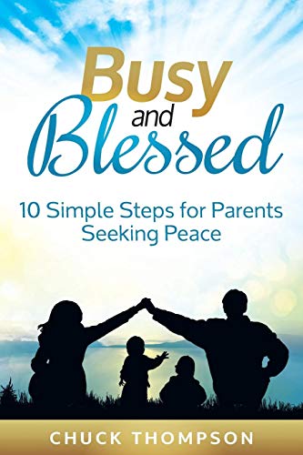 Stock image for Busy and Blessed: 10 Simple Steps for Parents Seeking Peace for sale by Half Price Books Inc.