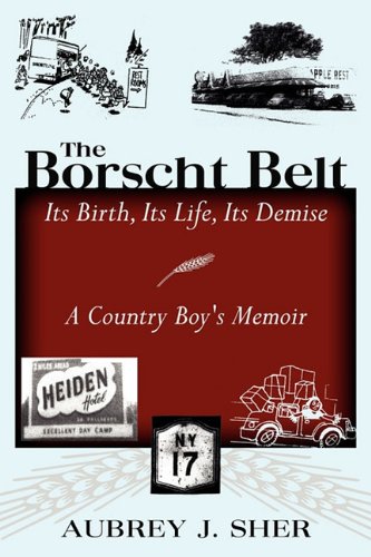 Stock image for The Borscht Belt: Its Birth, Its Life, Its Demise for sale by ThriftBooks-Atlanta