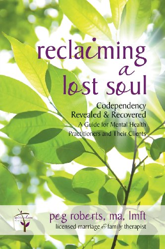 Beispielbild fr Reclaiming a Lost Soul: Codependency Revealed & Recovered: A Guide for Mental Health Practitioners and Their Clients zum Verkauf von Goodwill