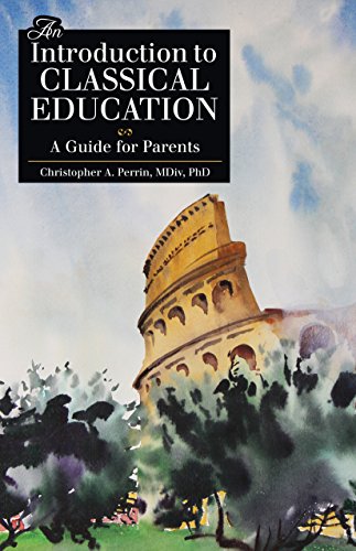 Stock image for An Introduction to Classical Education: A Guide for Parents for sale by WorldofBooks