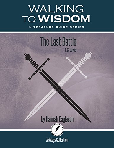 Imagen de archivo de The Last Battle, C.S. Lewis: Walking to Wisdom Literature Guide (Student Edition) (Wtw Lit Guide) a la venta por ThriftBooks-Dallas