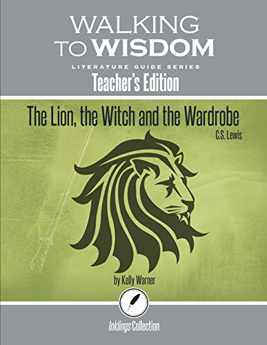 Beispielbild fr The Lion, the Witch and the Wardrobe, C.S. Lewis: Walking to Wisdom Literature Guide (Teacher's Edition) zum Verkauf von HPB-Red