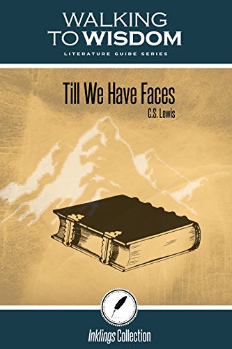 Imagen de archivo de Till We Have Faces, C.S. Lewis: Walking to Wisdom Literature Guide (Student Edition) a la venta por Krak Dogz Distributions LLC