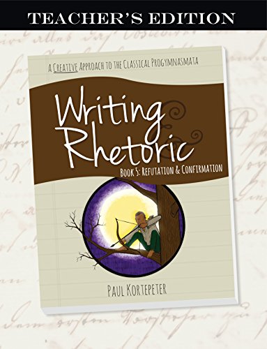 Beispielbild fr Writing & Rhetoric Book 5: Refutation & Confirmation - Teacher's Edition zum Verkauf von Book Deals