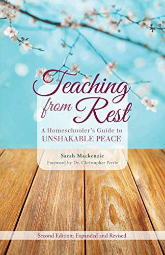 Beispielbild fr Teaching from Rest: A Homeschoolers Guide to Unshakable Peace zum Verkauf von Goodwill Books