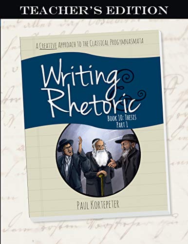 Beispielbild fr Writing Rhetoric Book 10: Thesis Part I (Teacher's Edition) zum Verkauf von GoldenWavesOfBooks