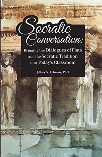 Beispielbild fr Socratic Conversation: Bringing the Dialogues of Plato and the Socratic Tradition into Today?s Classroom zum Verkauf von Books Unplugged