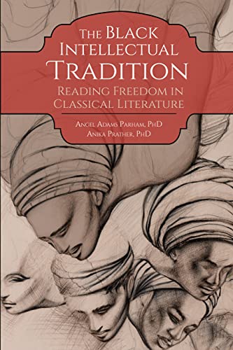 Stock image for The Black Intellectual Tradition: Reading Freedom in Classical Literature for sale by HPB-Red