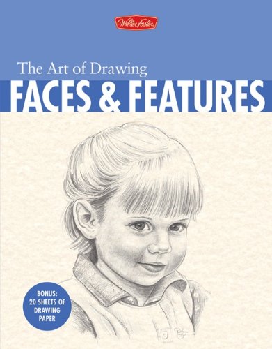 The Art of Drawing Faces & Features (9781600580376) by Kauffman Yaun, Debra