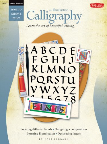 9781600580475: Calligraphy and Illumination: Learn the Art of Beautiful Writing (How to Draw and Paint Series: Beginner's Guides)