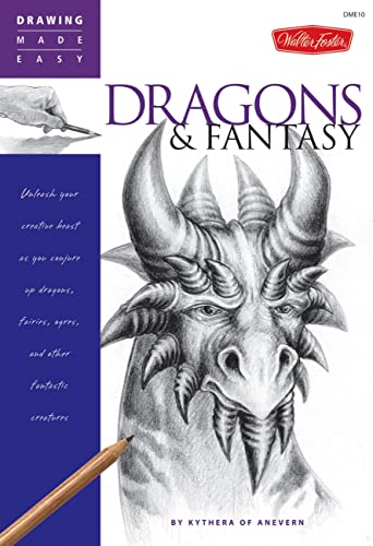 9781600580680: Dragons & Fantasy: Unleash Your Creative Beast as You Conjure Up Dragons, Fairies, Ogres, and Other Fantastic Creatures: 1 (Drawing Made Easy)