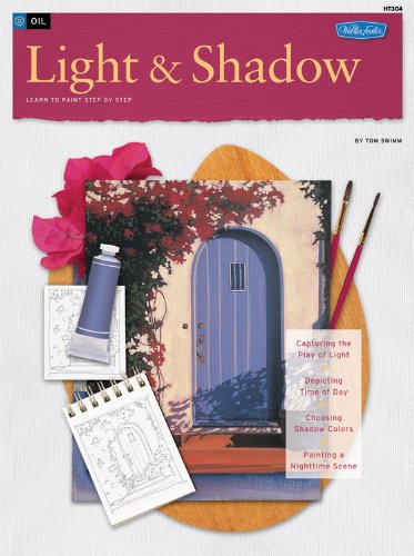 Light & Shadow / Oil: Learn to Paint Step by Step (How to Draw & Paint Series: Oil) (9781600581229) by Swimm, Tom