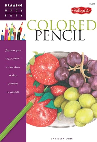 9781600581519: Colored Pencil: Discover your inner artist as you learn to draw a range of popular subjects in colored pencil (Drawing Made Easy)